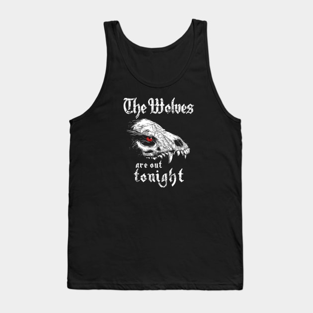 The Wolves are out Tonight Tank Top by StabbedHeart